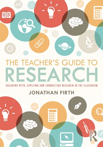 [object Object] «The Teacher's Guide to Research: Engaging with, Applying and Conducting Research in the Classroom», автор Джонатан Ферт - фото №1