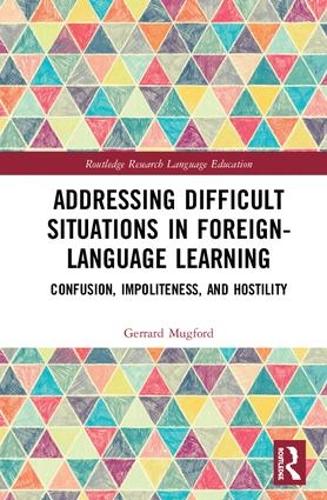 [object Object] «Addressing Difficult Situations in Foreign-Language Learning: Confusion, Impoliteness, and Hostility», автор Джерард Магфорд - фото №1