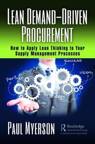 Паперова книга «Lean Demand-Driven Procurement: How to Apply Lean Thinking to Your Supply Management Processes», автор Пол Майерсон - фото №1