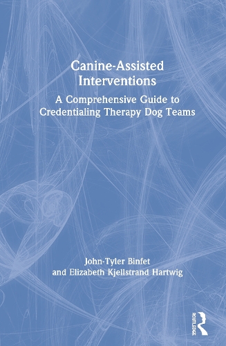 Паперова книга «Canine-Assisted Interventions: A Comprehensive Guide to Credentialing Therapy Dog Teams», авторів Елізабет К'єллстранд Гартвіг, Джон-Тайлер Бінфет - фото №1
