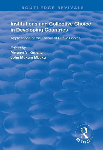 Бумажная книга «Institutions and Collective Choice in Developing Countries: Applications of the Theory of Public Choice», авторов Джон Мукум Мбаку, Мванги С. Кимени - фото №1