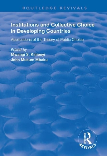 Бумажная книга «Institutions and Collective Choice in Developing Countries: Applications of the Theory of Public Choice», авторов Джон Мукум Мбаку, Мванги С. Кимени - фото №1