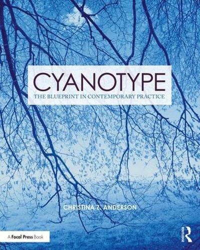 Бумажная книга «Cyanotype: The Blueprint in Contemporary Practice», автор Кристина Андерсон - фото №1