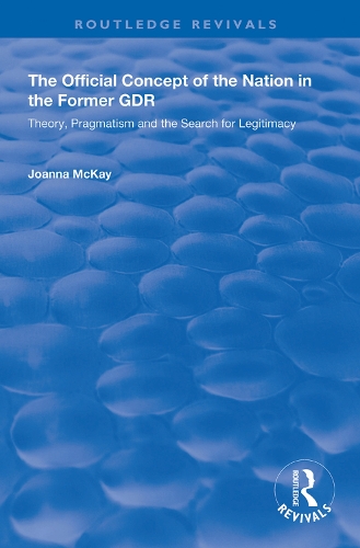 Paper book «The Official Concept of the Nation in the Former GDR: Theory, Pragmatism and the Search for Legitimacy», author Joanna McKay - фото №1