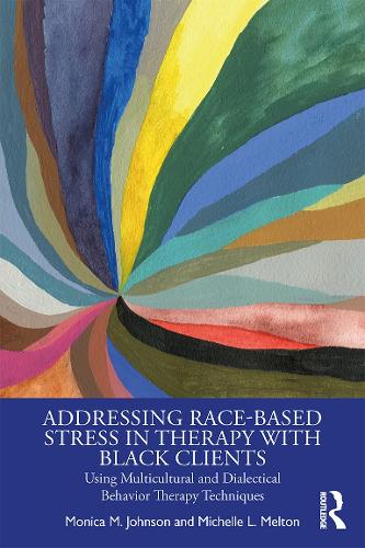 Паперова книга «Addressing Race-Based Stress in Therapy with Black Clients: Using Multicultural and Dialectical Behavior Therapy Techniques», авторів Мішель Л. Мелтон, Моніка Джонсон - фото №1