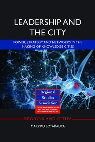 Бумажная книга «Leadership and the City: Power, strategy and networks in the making of knowledge cities», автор Маркку Сотараута - фото №1