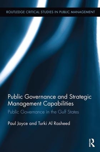 Бумажная книга «Public Governance and Strategic Management Capabilities: Public Governance in the Gulf States», авторов Пол Джойс, Турки Ф. Аль Рашид - фото №1