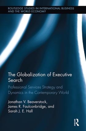 Бумажная книга «The Globalization of Executive Search: Professional Services Strategy and Dynamics in the Contemporary World», авторов Джеймс Фолконбридж, Джонатан Биверсток, Сара Холл - фото №1