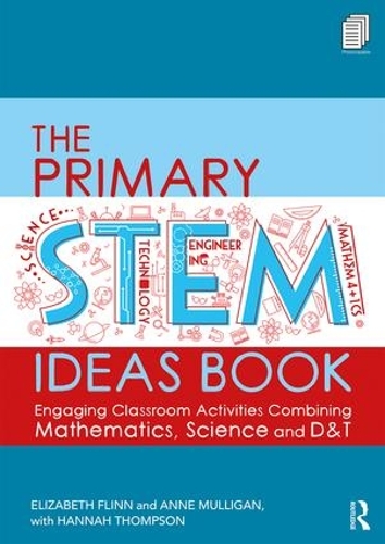 Паперова книга «The Primary STEM Ideas Book: Engaging Classroom Activities Combining Mathematics, Science and D&T», авторів Енн Малліган, Елізабет Флінн - фото №1