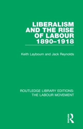 Бумажная книга «Liberalism and the Rise of Labour 1890-1918», авторов Джек Рейнольдс, Кит Лейборн - фото №1