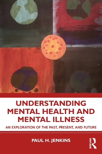 Паперова книга «Understanding Mental Health and Mental Illness: An Exploration of the Past, Present, and Future», автор Пол Х. Дженкінс - фото №1