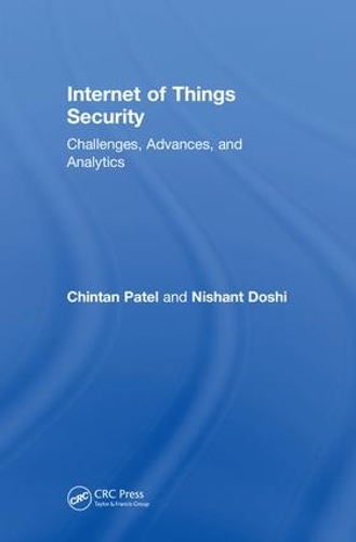 Паперова книга «Internet of Things Security: Challenges, Advances, and Analytics», авторів Чінтан Патель, Нішант Доші - фото №1