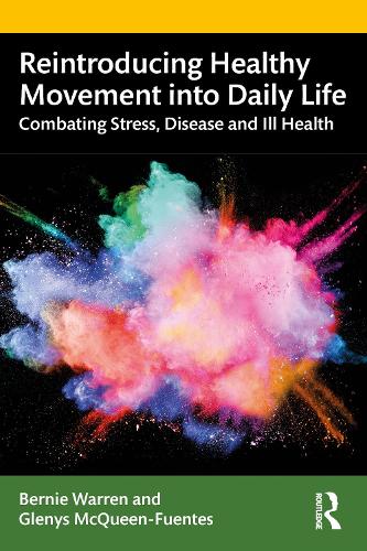 Бумажная книга «Reintroducing Healthy Movement into Daily Life: Combating Stress, Disease and Ill Health», авторов Берни Уоррен, Гленис Маккуин-Фуэнтес - фото №1