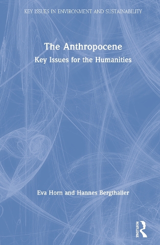 Паперова книга «The Anthropocene: Key Issues for the Humanities», авторів Єва Хорн, Ганнес Бергталлер - фото №1
