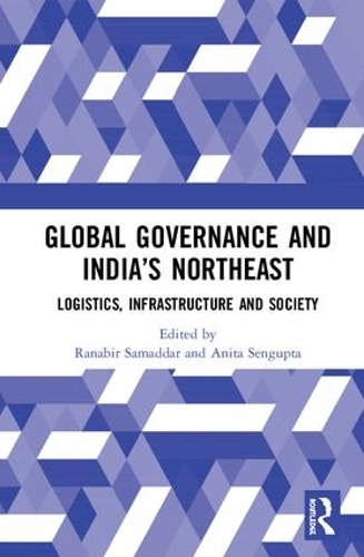 Бумажная книга «Global Governance and India’s North-East: Logistics, Infrastructure and Society» - фото №1