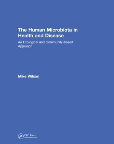 Паперова книга «The Human Microbiota in Health and Disease: An Ecological and Community-based Approach», автор Майкл Уілсон - фото №1