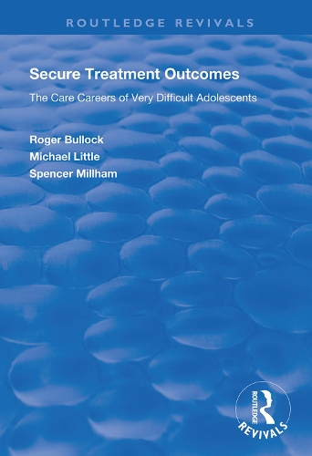 Бумажная книга «Secure Treatment Outcomes: The Care Careers of Very Difficult Adolescents», авторов Майкл Литтл, Роджер Баллок, Спенсер Миллхэм - фото №1
