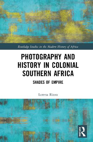 Бумажная книга «Photography and History in Colonial Southern Africa: Shades of Empire», автор Лорена Риццо - фото №1