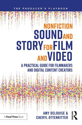 [object Object] «Nonfiction Sound and Story for Film and Video: A Practical Guide for Filmmakers and Digital Content Creators», авторов Эми ДеЛуиз, Шерил Оттенриттер - фото №1
