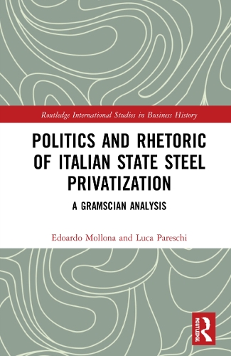 Бумажная книга «Politics and Rhetoric of Italian State Steel Privatisation: A Gramscian Analysis», авторов Эдоардо Моллона, Лука Парески - фото №1