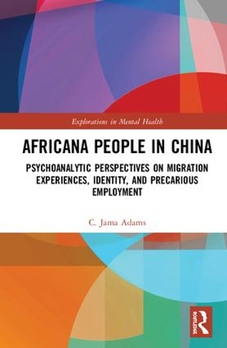 Паперова книга «Africana People in China: Psychoanalytic Perspectives on Migration Experiences, Identity, and Precarious Employment», автор К. Джама Адамс - фото №1