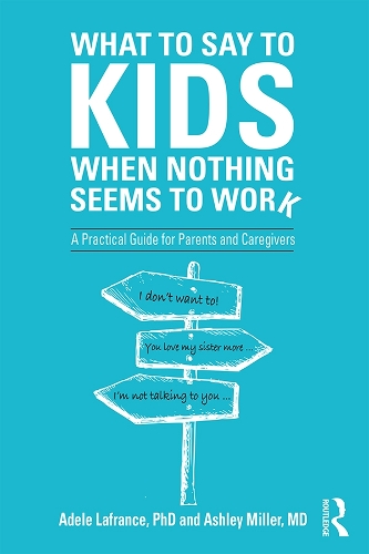 Бумажная книга «What to Say to Kids When Nothing Seems to Work: A Practical Guide for Parents and Caregivers», авторов Адель Лафранс, Эшли П. Миллер - фото №1