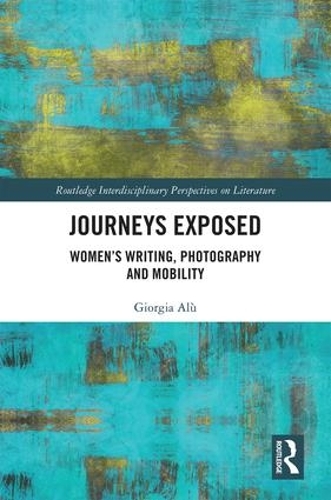 Паперова книга «Journeys Exposed: Women’s Writing, Photography, and Mobility», автор Джорджа Алу - фото №1
