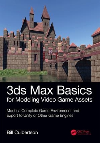 [object Object] «3ds Max Basics for Modeling Video Game Assets: Volume 1: Model a Complete Game Environment and Export to Unity or Other Game Engines», автор Уильям Калбертсон - фото №1