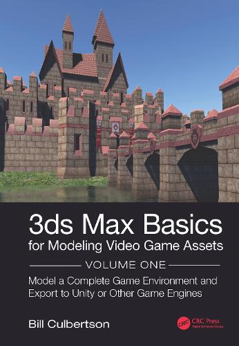 [object Object] «3ds Max Basics for Modeling Video Game Assets: Volume 1: Model a Complete Game Environment and Export to Unity or Other Game Engines», автор Уильям Калбертсон - фото №1