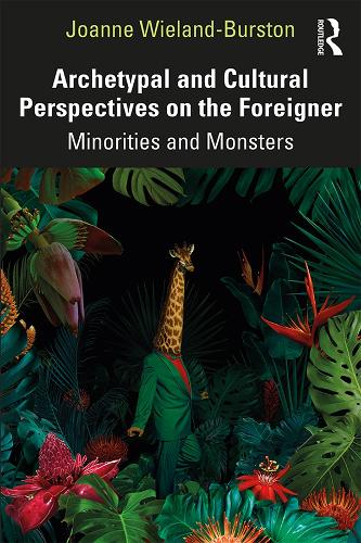 Паперова книга «Archetypal and Cultural Perspectives on the Foreigner: Minorities and Monsters», автор Джоанн Віланд-Берстон - фото №1