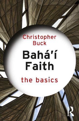 Бумажная книга «Baha’i Faith: The Basics», автор Кристофер Бак - фото №1