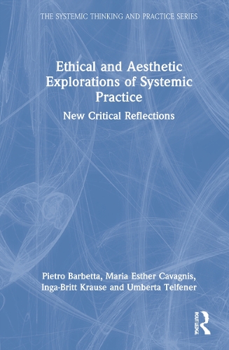Паперова книга «Ethical and Aesthetic Explorations of Systemic Practice: New Critical Reflections», авторів Інга-Брітт Краузе, Марія Естер Каваньїс, П'єтро Барбетта, Умберта Телфенер - фото №1