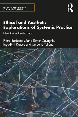 Паперова книга «Ethical and Aesthetic Explorations of Systemic Practice: New Critical Reflections», авторів Інга-Брітт Краузе, Марія Естер Каваньїс, П'єтро Барбетта, Умберта Телфенер - фото №1
