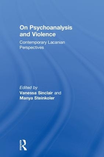 Бумажная книга «On Psychoanalysis and Violence: Contemporary Lacanian Perspectives» - фото №1