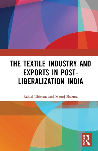 Бумажная книга «The Textile Industry and Exports in Post-Liberalization India», автор Рахул Дхиман - фото №1