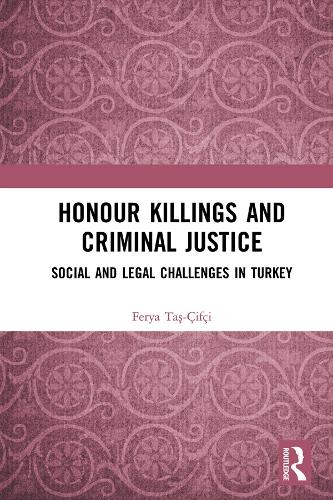 Бумажная книга «Honour Killings and Criminal Justice: Social and Legal Challenges in Turkey», автор Ферия Таш-Чифчи - фото №1