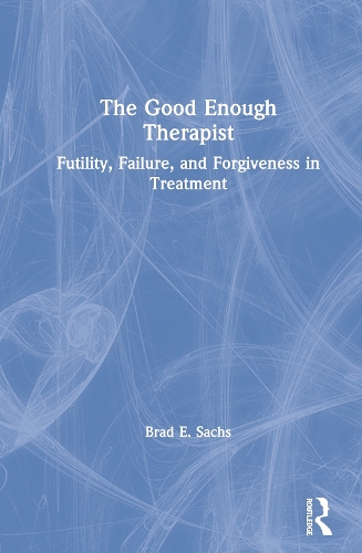 Бумажная книга «The Good Enough Therapist: Futility, Failure, and Forgiveness in Treatment», автор Брэд Э. Сакс - фото №1
