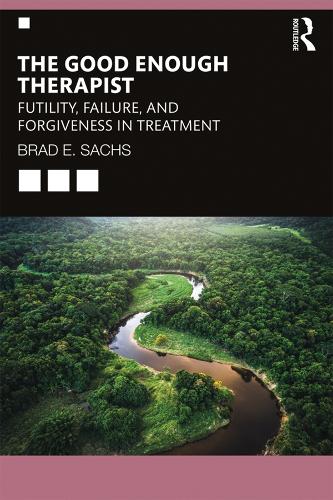 Бумажная книга «The Good Enough Therapist: Futility, Failure, and Forgiveness in Treatment», автор Брэд Э. Сакс - фото №1