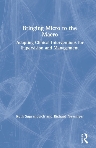 Паперова книга «Bringing Micro to the Macro: Adapting Clinical Interventions for Supervision and Management», авторів Річард Ньюмайєр, Рут Супранович - фото №1