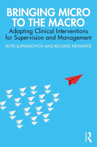 Паперова книга «Bringing Micro to the Macro: Adapting Clinical Interventions for Supervision and Management», авторів Річард Ньюмайєр, Рут Супранович - фото №1
