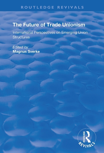 Бумажная книга «The Future of Trade Unionism: International Perspectives on Emerging Union Structures» - фото №1