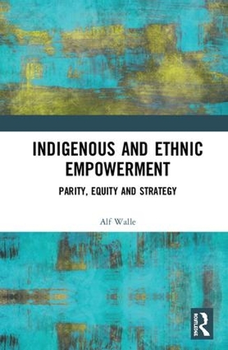Бумажная книга «Indigenous and Ethnic Empowerment: Parity, Equity and Strategy», автор Альф Уолле - фото №1