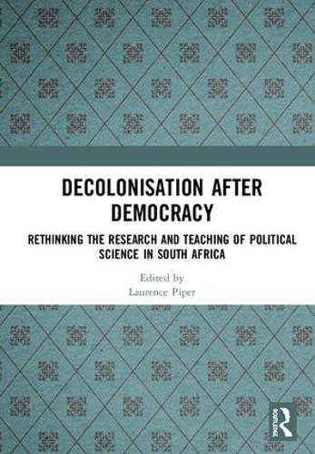 Бумажная книга «Decolonisation after Democracy: Rethinking the Research and Teaching of Political Science in South Africa» - фото №1