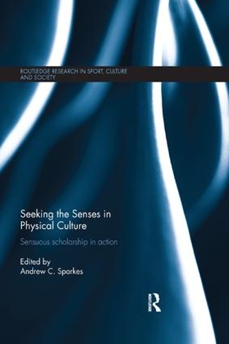 Бумажная книга «Seeking the Senses in Physical Culture: Sensuous scholarship in action» - фото №1