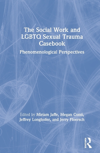 Бумажная книга «The Social Work and LGBTQ Sexual Trauma Casebook: Phenomenological Perspectives» - фото №1