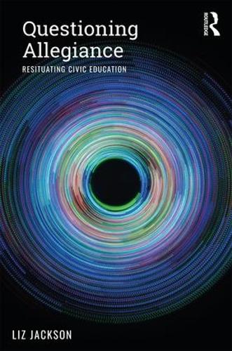 Паперова книга «Questioning Allegiance: Resituating Civic Education», автор Ліз Джексон - фото №1