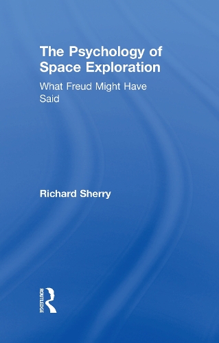 Паперова книга «The Psychology of Space Exploration: What Freud Might Have Said», автор Річард Шеррі - фото №1