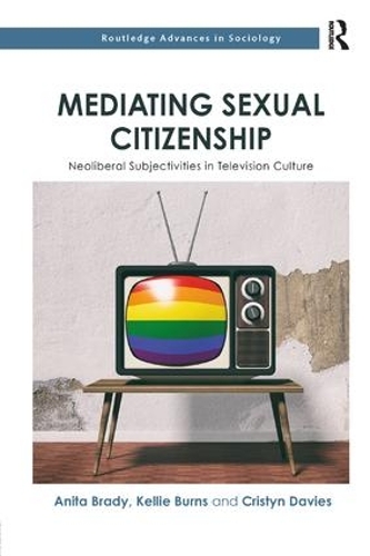 Бумажная книга «Mediating Sexual Citizenship: Neoliberal Subjectivities in Television Culture», авторов Анита Брэди, Кристин Дэвис, Келли Бернс - фото №1