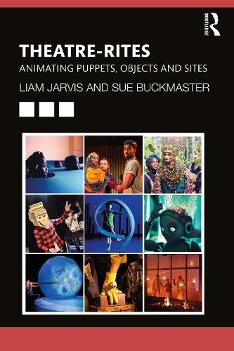 Бумажная книга «Theatre-Rites: Animating Puppets, Objects and Sites», авторов Лиам Джарвис, Сью Бакмастер - фото №1
