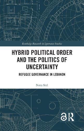 Паперова книга «Hybrid Political Order and the Politics of Uncertainty: Refugee Governance in Lebanon», автор Нора Стел - фото №1